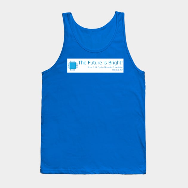 Technology - The Future is Bright! Tank Top by Brian S McCarthy Memorial Foundation